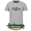 But First Coffee T Shirt