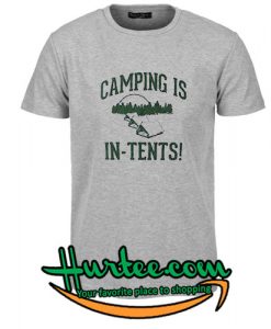 Camping Is In-Tents T Shirt