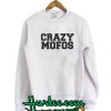 Crazy Mofos Sweatshirt