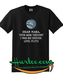 Dear Nasa T Shirt