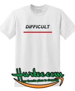 Difficult white Tshirt