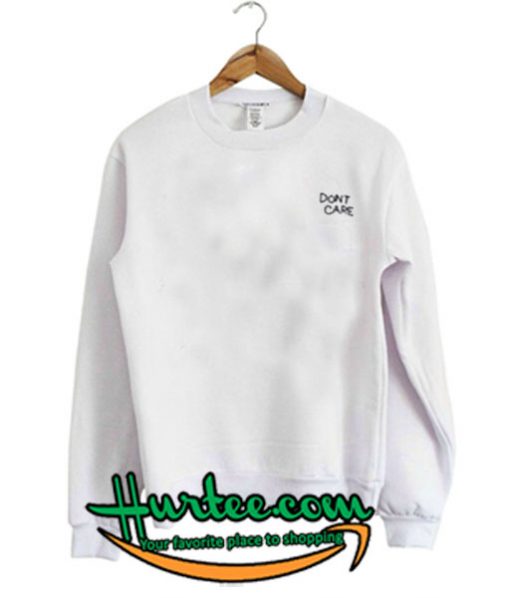 Don't Care Sweatshirt