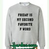 Friday Second Favorite F Word Sweatshirt