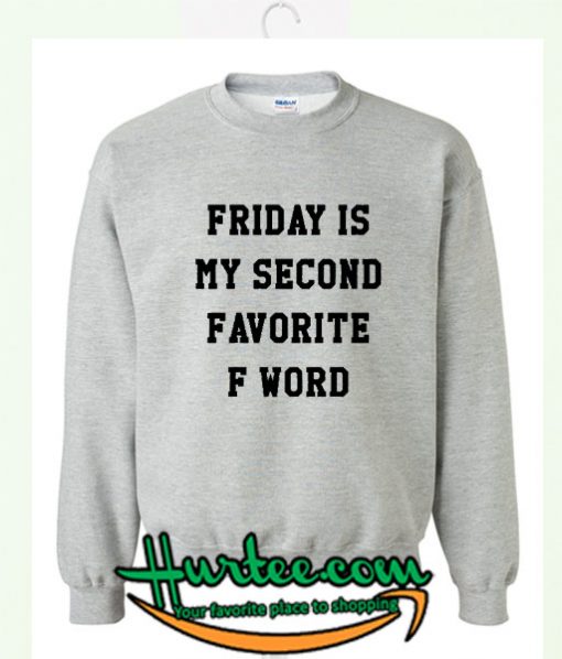 Friday Second Favorite F Word Sweatshirt