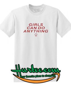 Girls Can Do Anything T-shirt