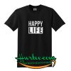 Happy Life T Shirt