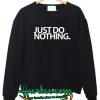 Just Do Nothing Sweatshirt