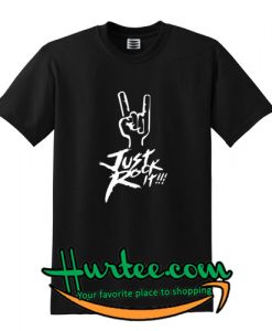 Just Rock It Metal Tshirt