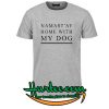 Namastay Home With My Dog T-shirt