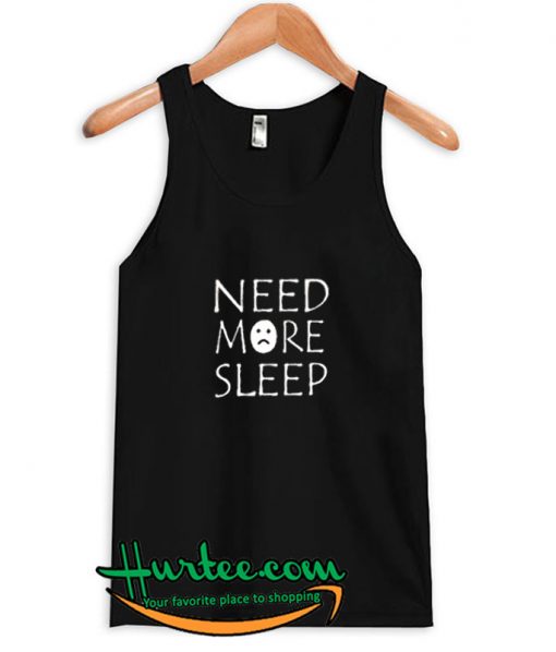 Need More Sleep Tanktop