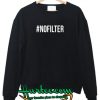 #Nofilter Sweatshirt