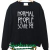 Normal People Scare Me Sweatshirt