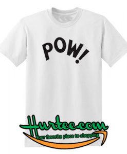 Pow T Shirt