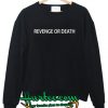 Revenge Or Death Sweatshirt