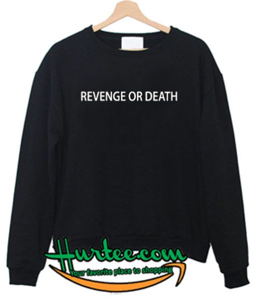 Revenge Or Death Sweatshirt