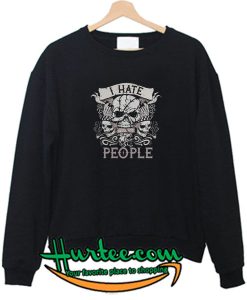 Skullistic I Hate People Sweatshirt