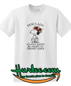 Snoopy Dog lady classy sassy and a bit smart assy shirt