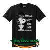 Snoopy Thou shall not try me mood 24 7 T shirt