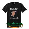 The potato not so wards T shirt