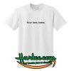 Your Loss Babe T-Shirt