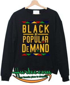 black popular demand sweatshirt