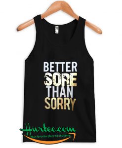 Better Sore Than Sorry Tanktop