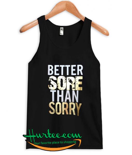 Better Sore Than Sorry Tanktop