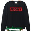 Disobey Sweatshirt