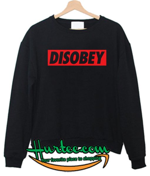 Disobey Sweatshirt