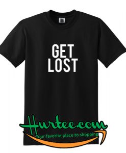 Get Lost T Shirt