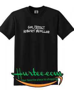 God Protect Robert Mueller T Shirt