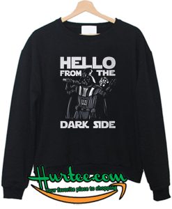 Hello From the Dark Side Sweatshirt