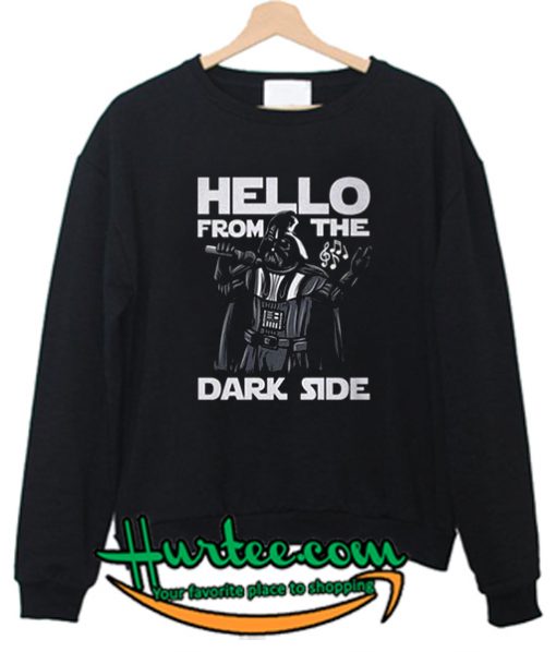 Hello From the Dark Side Sweatshirt