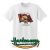I Ain't Comin' Down T Shirt