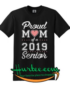 Proud Mom of a 2019 Graduate T-shirt