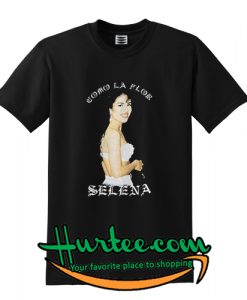 Selena Quintanilla Como La Flor T shirt