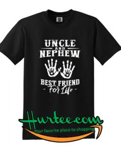 Uncle And Nephew Best Friend For Life T shirt