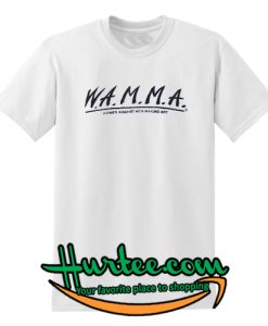 W.A.M.M.A. Women Against Men Making Art T-Shirt