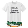 Written and Directed by Quentin Tarantino T Shirt