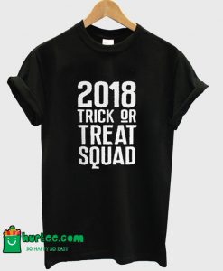 2018 Trick Or Treat Squad T-Shirt