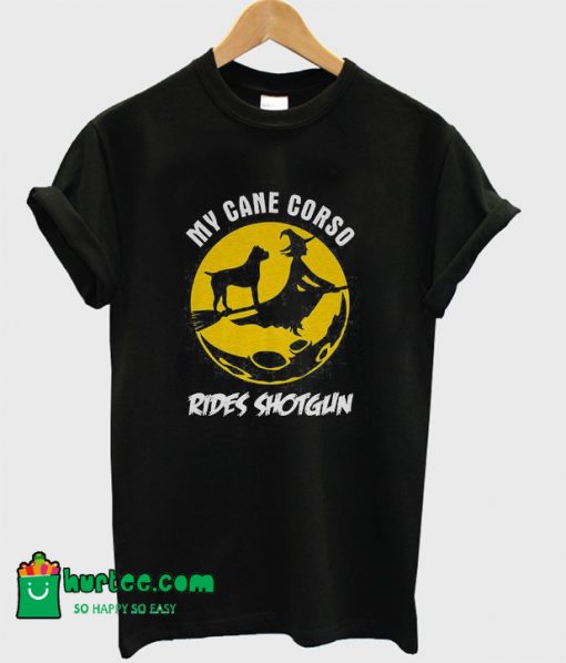 My Cane Corso Rides Shotgun T-Shirt