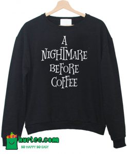 Nightmare Before Coffee Halloween Sweatshirt