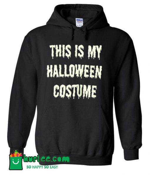 This Is My Halloween Costume Hoodie