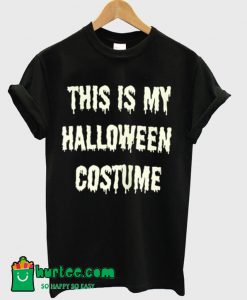 This Is My Halloween Costume T-Shirt