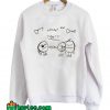 Don't Nickel & Dime Me Sweatshirt