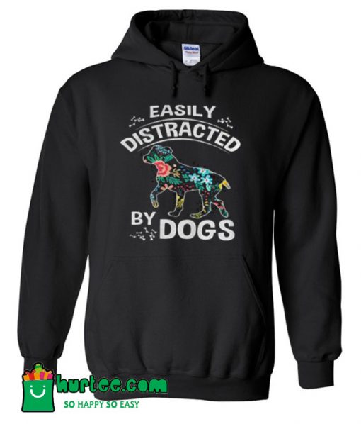 Easily Distracted By Dogs Hoodie