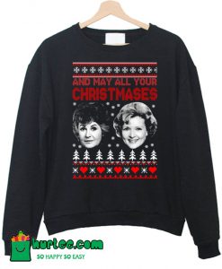 Golden Girls And May All Your Christmases Sweatshirt