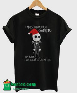 I Asked Santa For A Boyfriend Jack Skellington Christmas T-Shirt