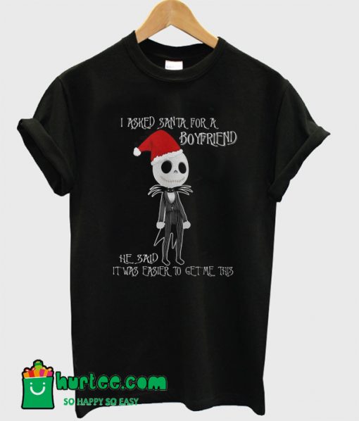 I Asked Santa For A Boyfriend Jack Skellington Christmas T-Shirt