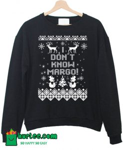 I Don’t Know Margo Christmas Sweatshirt